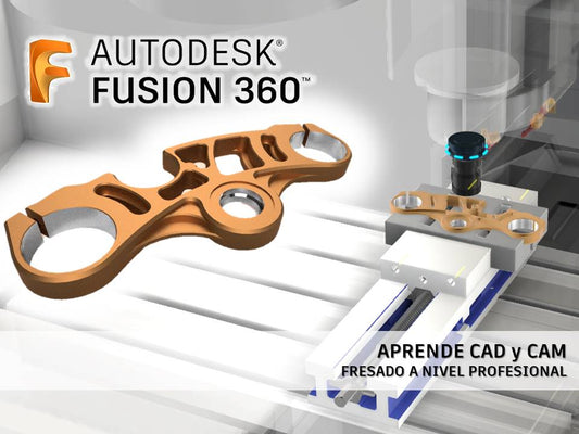 Curso Fusion 360 CAD & CAM (Fresado 3 ejes) [11 horas]